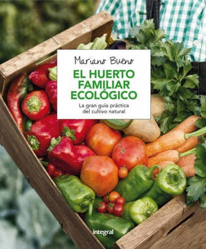 El Huerto Familiar Ecológico | Mariano Bueno