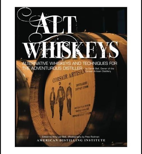 Libro: Alt Whiskeys: Alternative Whiskey Recipes And Distill