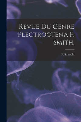 Libro Revue Du Genre Plectroctena F. Smith. - Santschi, F.