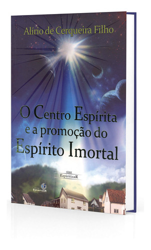 O Centro Espirita E A Promocao Do Espirito Imortal