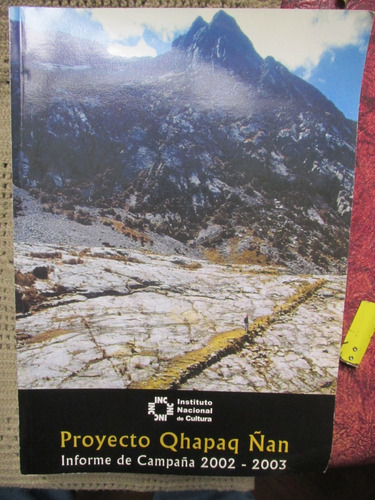 Libro: Proyecto Qhapaq Ñan - Informe De Campaña 2002-2003