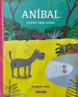 minguito y anibal contra los fantasmas Anibal Perro Fantasma - Joaquin Camp