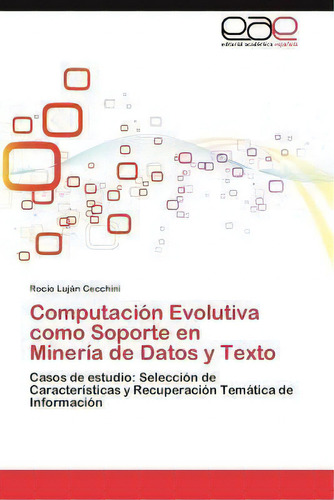 Computacion Evolutiva Como Soporte En Mineria De Datos Y Texto, De Roc O Luj N Cecchini. Eae Editorial Academia Espanola, Tapa Blanda En Español