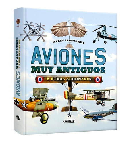Atlas Ilustrado De Aviones Muy Antiguos Y Otras Aeronaves