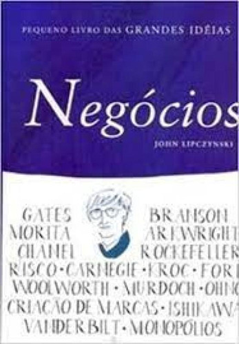 PEQUENO LIVRO DAS GRANDES IDEIAS - NEGOCIOS, de LIPCZYNSKI,JON. Editorial Ciranda Cultural, tapa mole en português