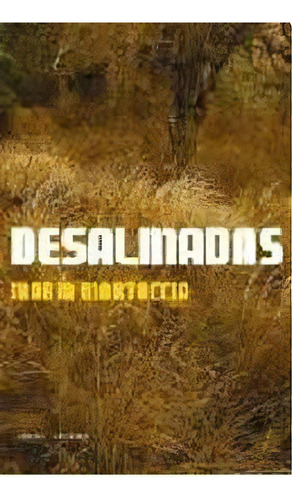 Desalmadas, De Martoccia, Maria. Serie N/a, Vol. Volumen Unico. Editorial La Bestia Equilátera, Tapa Blanda, Edición 1 En Español, 2010