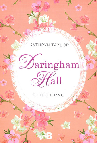 Daringham Hall. El retorno, de Taylor, Kathryn. Serie Grandes Novelas Editorial Ediciones B, tapa blanda en español, 2016