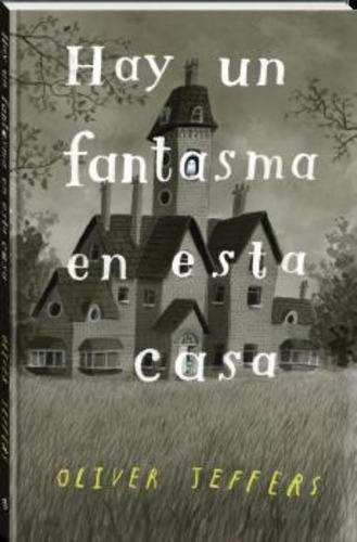 Hay Un Fantasma En Esta Casa - Oliver Jeffers/ Drew Daywalt