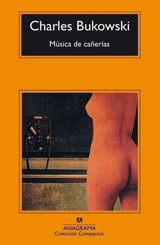 Musica De Cañerias - Charles Bukowski - Ed. Anagrama