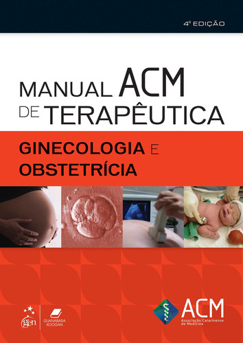 Manual Acm De Terapêutica - Ginecologia E Obstetrícia, De Acm - Associação Catarinense De Medicina. Editora Gen Guanabara Koogan Em Português