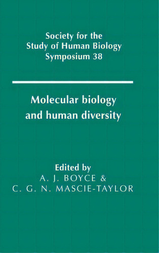 Society For The Study Of Human Biology Symposium Series: Molecular Biology And Human Diversity Se..., De A.j. Boyce. Editorial Cambridge University Press, Tapa Dura En Inglés