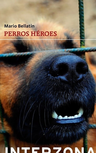Imagen 1 de 1 de Perros Héroes - Mario Bellatin - Lu Reads - Interzona