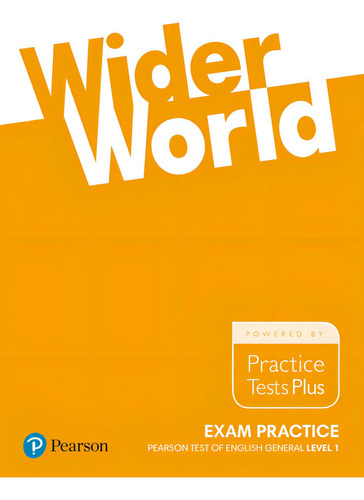 Práctica de exámenes en el mundo más amplio: pruebas Pearson de inglés general nivel 1 (A2), de Kilbey, Liz. Serie Wider World Editora Pearson Education do Brasil S.A., tapa blanda en inglés, 2017