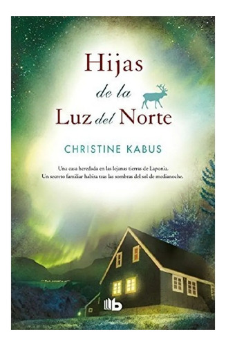 Hijas De La Luz Del Norte, Christine Kabus, Ediciones B.