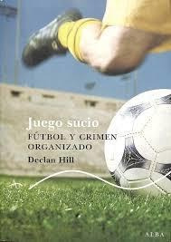 Juego Sucio - Futbol Y Crimen Organizado