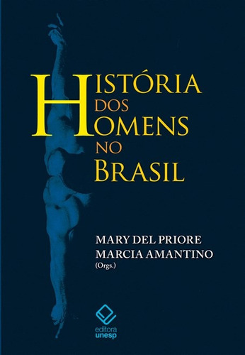 História dos homens no Brasil, de  Amantino, Márcia. Fundação Editora da Unesp, capa mole em português, 2013