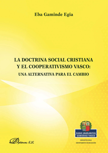 La Doctrina Social Cristiana Y El Cooperativismo Vasco.una Alternativa Para El Cambio, De Gaminde Egia , Eba.., Vol. 1.0. Editorial Dykinson S.l., Tapa Blanda, Edición 1.0 En Español, 2018