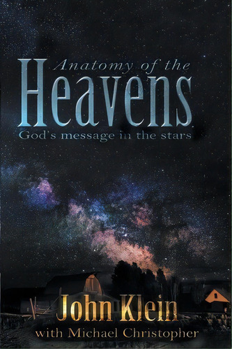 Anatomy Of The Heavens, De John Klein. Editorial Selah Publishing Group, Tapa Blanda En Inglés