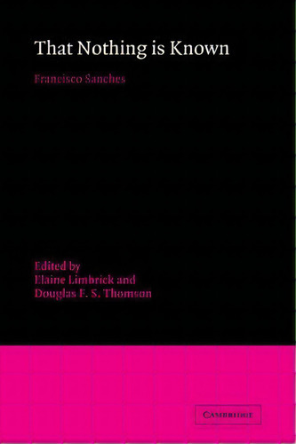 That Nothing Is Known, De Francisco Sanchez. Editorial Cambridge University Press, Tapa Blanda En Inglés