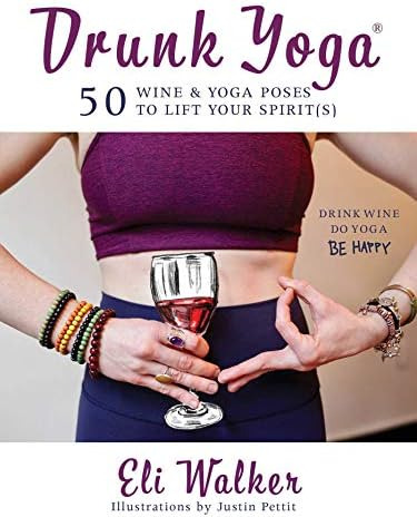 Libro: Drunk Yoga: 50 Wine & Yoga Poses To Lift Your