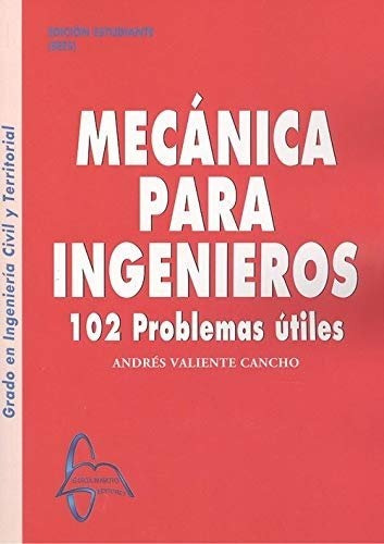 Mecanica Para Ingenieros 102 Problemas Utiles - Valiente ...