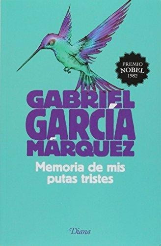 Libro Memoria De Mis Putas Tristes / Garcia Marquez / Diana