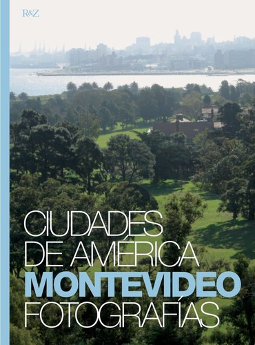 Ciudades De América Montevideo Fotografías, De Facundo De Zuviría. Editorial Autor En Español