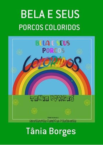 Bela E Seus: Porcos Coloridos, De Tânia Borges. Série Não Aplicável, Vol. 1. Editora Clube De Autores, Capa Mole, Edição 1 Em Português, 2020