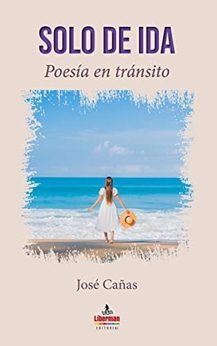 Solo De Ida: Poesía En Tránsito