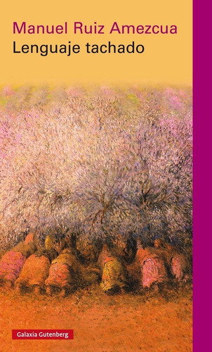 Lenguaje Tachado, De Ruiz Amezcua, Manuel. Editorial Galaxia Gutenberg, S.l., Tapa Dura En Español