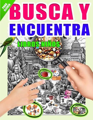 Busca Y Encuentra Libros Ninos: Explora, Descubre Y Divierte
