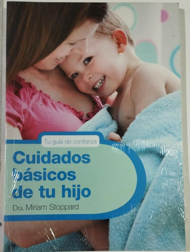 Cuidados Básicos De Tu Hijo (embarazo, Bebé Y Crianza) Libro
