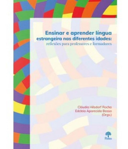 Ensinar E Aprender Língua Estrangeira Nas Diferentes Idades, De Cláudia Hilsdorf Rocha. Editora Pontes, Capa Mole Em Português