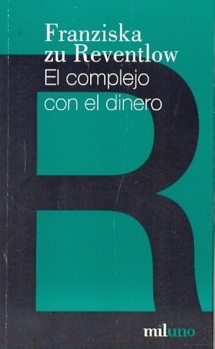 Complejo Con El Dinero, El - Franziska Zu Reventlow, de Franziska Zu Reventlow. Miluno Editorial en español