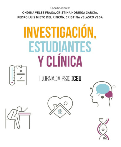 Investigación, estudiantes y clínica. II Jornada PsicoCEU, de Pedro Luís Nieto del Rincón y otros. Editorial PSICOLOGÍA, tapa blanda en español, 2021