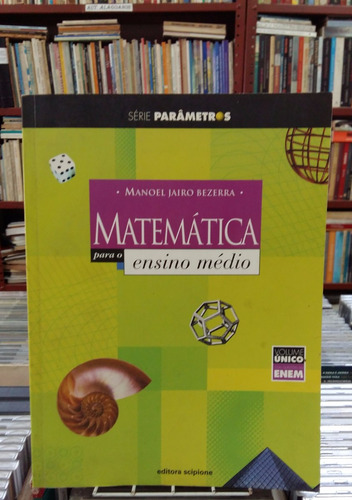 Matematica Para O Ensino Medio Serie Parametros Volume Unico