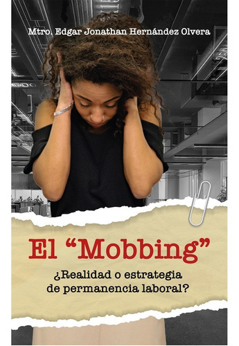 El Mobbing, De Hernández, Mtro. Edgar Jonathan. Editorial Hola Publishing Internacional, Tapa Blanda En Español, 2021