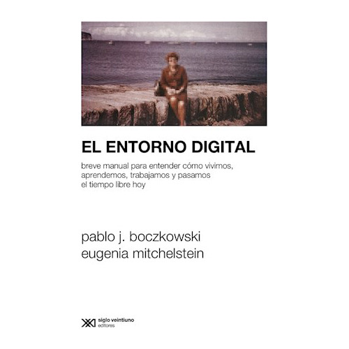 Entorno Digital El - Boczkowski - Siglo Xxi - #l