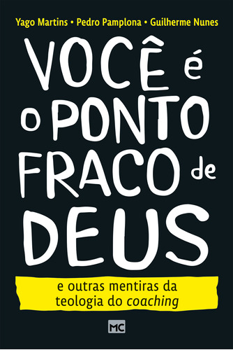 Livro Você É O Ponto Fraco De Deus E Outras Mentiras Da Teol