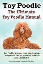 Comprar Libro Toy Poodles. The Ultimate Toy Poodle Manual. Toy Po...