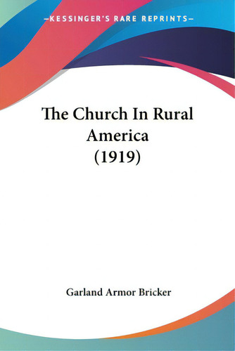 The Church In Rural America (1919), De Bricker, Garland Armor. Editorial Kessinger Pub Llc, Tapa Blanda En Inglés