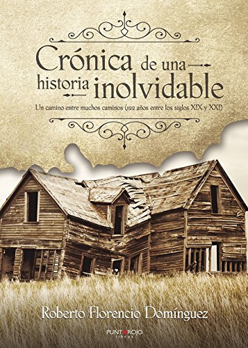 Cronica De Una Historia Inolvidable: Un Camino Entre Muchos