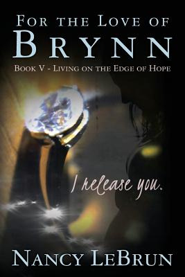 Libro For The Love Of Brynn Book V: Living On The Edge Of...