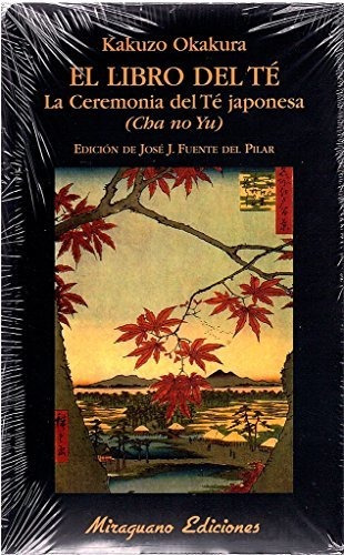 El Libro Del Té. La Ceremonia Del Té Japonesa. (cha No Yu) (