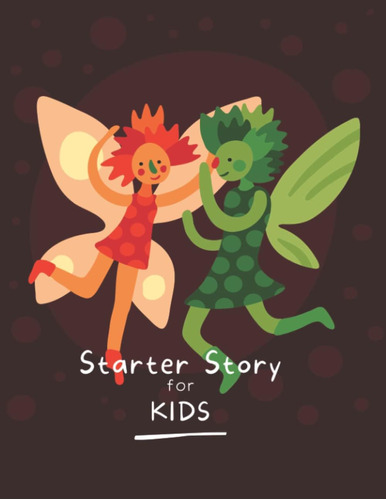 Libro: Story Starters For Kids: A Place For Your Child To Le