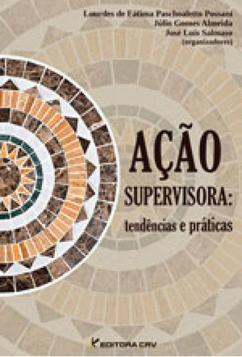 Ação Supervisora: Tendências E Práticas, De Almeida, Julio Gomes. Editora Crv, Capa Mole, Edição 1ªedição - 2012 Em Português