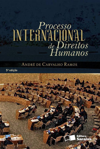 Processo Internacional De Direitos Humanos - 5ª Edição De 2016, De André De Carvalho Ramos. Editora Saraiva Jur Em Português