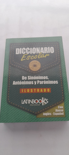 Diccionario Escolar Sinónimos Antónimos Parónimos Latinbooks