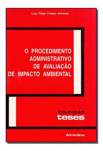 Procedimento Adminstrativo De Avaliação De Impacto Ambien, De Antunes, Luis Filipe Colaco. Editora Almedina Em Português