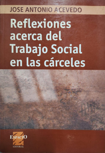 Reflexiones Acerca Del Trabajo Social En Las Cárceles